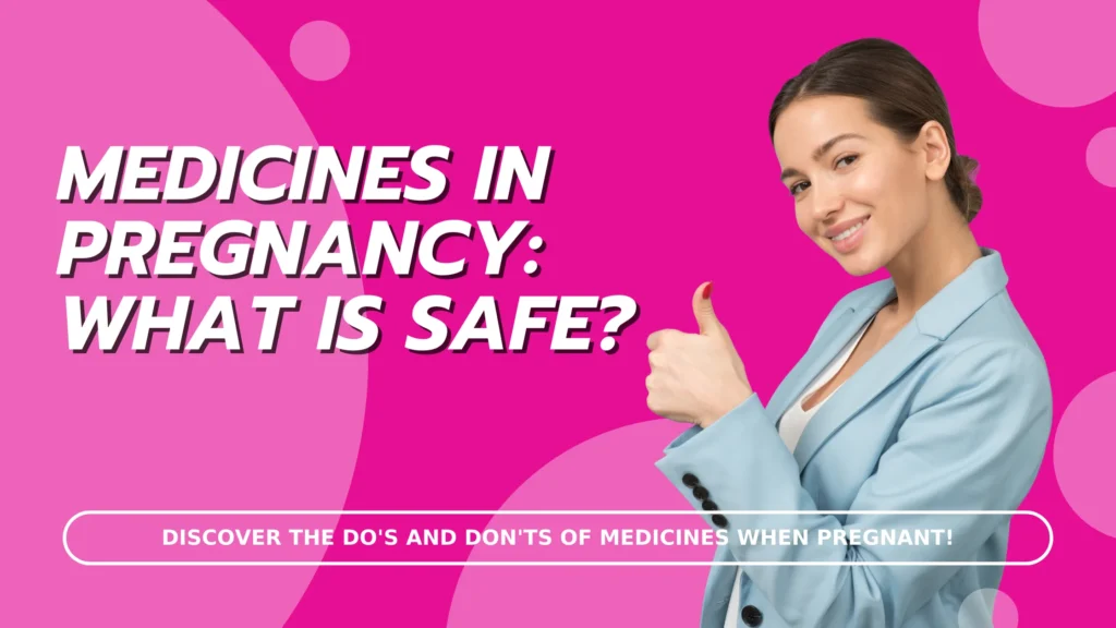 Medicines When Pregnant Your Key To A Safe Pregnancy