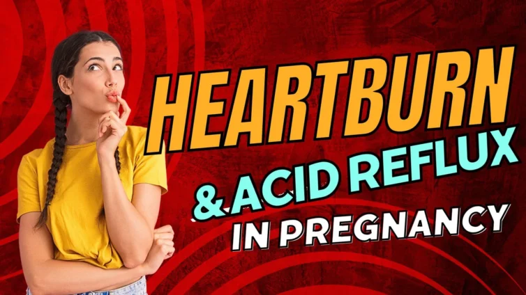 Acid reflux during pregnancy causing heartburn.