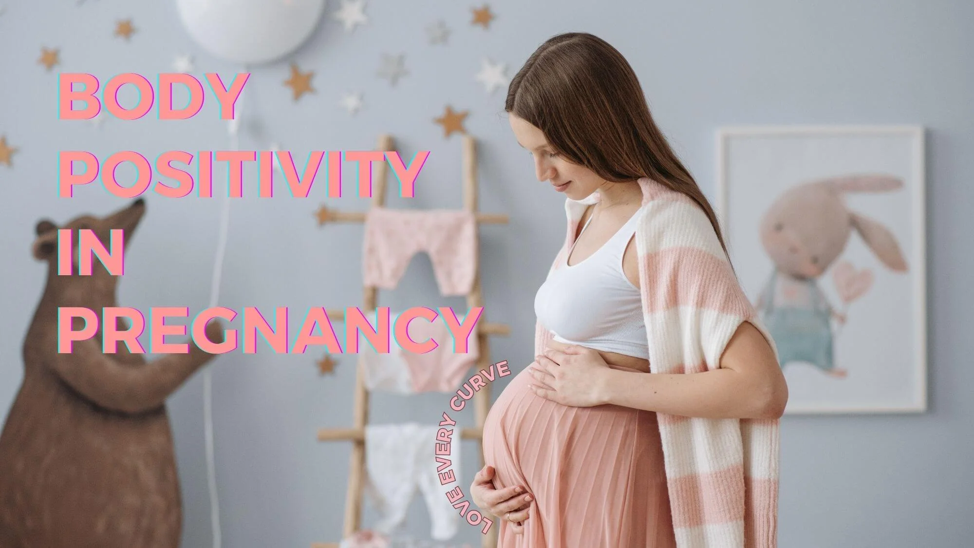 A Guide To Positive Body Image During Pregnancy