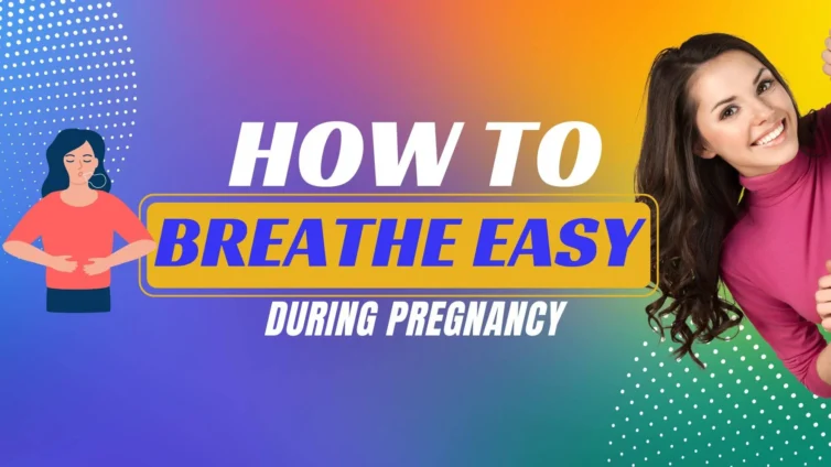 Tips for managing breathing difficulty during pregnancy.